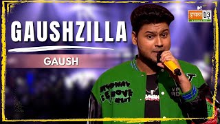 Gaushzilla  GAUSH  MTV Hustle 03 REPRESENT [upl. by Channa]