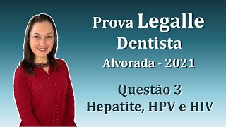 HEPATITE HPV e HIV  Concurso Público Dentista Legalle Questão 3 Alvorada 2021 [upl. by Niro]