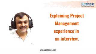 Explaining Project Management Experience in an interview  iZenBridge [upl. by Aidnyl]