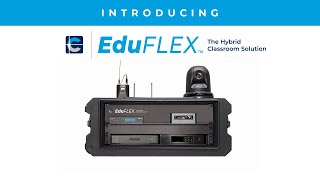 Introducing EduFLEX – The Hybrid Classroom Solution [upl. by Lerrud594]