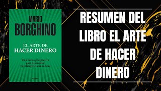 RESUMEN DEL LIBRO EL ARTE DE HACER DINERO DE MARIO BORGHINO [upl. by Direj]