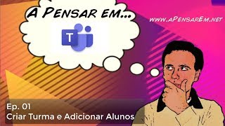 Tutorial Microsoft Teams Ep 1  Criar equipa e adicionar alunos [upl. by Pember]