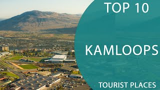 Top 10 Best Tourist Places to Visit in Kamloops British Columbia  Canada  English [upl. by Adnolahs872]