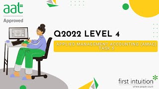 AAT Q2022 Level 4 Applied Management Accounting AMAC  Task 5  First Intuition [upl. by Esilenna]