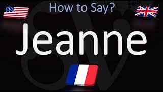 How to Pronounce Jeanne CORRECTLY French Name Meaning amp Pronunciation [upl. by Htenay]