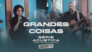 Grandes Coisas  Série Acústica Com Fernandinho Vol III [upl. by Favian284]