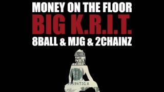 Big KRIT  Money On The Floor feat 8Ball amp MJG amp 2 Chainz [upl. by Dilly384]