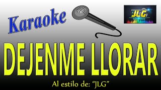 DÉJENME LLORAR Karaoke JLG [upl. by Benedicta]