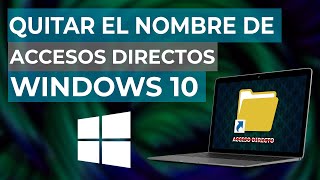 Cómo Quitar el Nombre de los Accesos Directos o Iconos en Windows 10 [upl. by Odraude867]