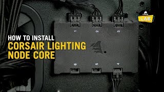 How To Install the Lighting Node Core for CORSAIR RGB Fans and Cases [upl. by Lorenzo17]