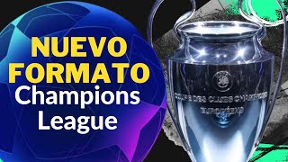 Nuevo FORMATO de la CHAMPIONS LEAGUE [upl. by Dwinnell]