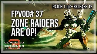 CampC3 Kanes Wrath FPVoD37  Zone Raiders Are OP [upl. by Aehtela]