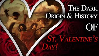 The Dark Origin amp History of St Valentines Day [upl. by Zusman188]