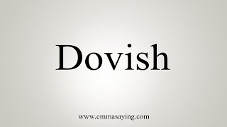 How To Say Dovish [upl. by Macknair230]