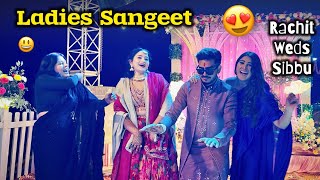 Ladies Sangeet Mein Rachit ne System Hang Kardiya 😍🔥 Vlog  Sibbu Giri [upl. by Gnuhn]