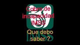 COMO SE COBRA UNA INCAPACIDAD DEL IMSS SEGURO SOCIAL [upl. by Ylrahc]