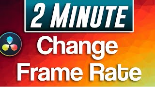 How to Change Frame Rate Tutorial  Davinci Resolve 16 [upl. by Nylzzaj]