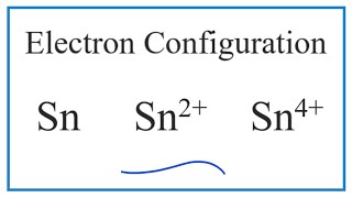 Electron Configuration for Sn Sn 2 and Sn 4 [upl. by Neelik210]