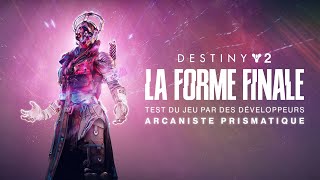 Destiny 2  La Forme Finale  Aperçu du test des développeurs  Arcaniste prismatique FR [upl. by Aunson]