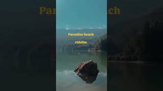 “Paradise beach” riddim [upl. by Herrera844]