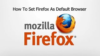 How To Set FireFox As Default Browser  Windows Tutorial [upl. by Berti]