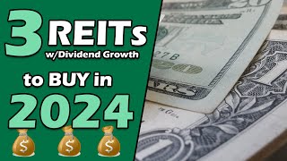 The Best 3 REITS to BUY in 2024 for Dividend Growth Investors [upl. by Willey678]