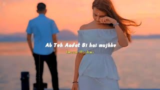 Ab Toh Aadat si hai mujhko aise jeene main  Imran Hashmi Song  Arif Islam  Juda hoke bhi  Aadat [upl. by Aceber]