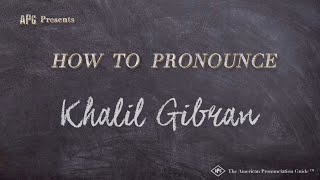 How to Pronounce Khalil Gibran Real Life Examples [upl. by Naam]