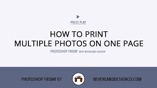 Photoshop Friday  How to Print Multiple Photos on One Page [upl. by Aurelea]