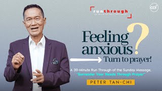 Feeling Anxious Turn To Prayer  Peter TanChi  Run Through [upl. by Sherm]