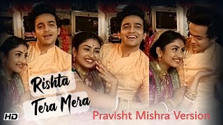 Rishta Tera Mera Song  Pravisht Mishra Version barristerbabu shorts [upl. by Idou]