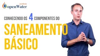 Conhecendo os 4 componentes do Saneamento Básico [upl. by Cordeelia]