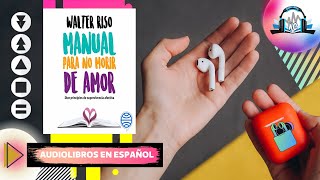 ⬜ Manual para no MORIR de AMOR AudioLibro de Walter Riso 🎧 [upl. by Nnylsor]