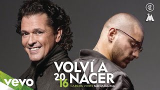 Carlos Vives  Volví a Nacer Cover Audio ft Maluma [upl. by Ellenet]