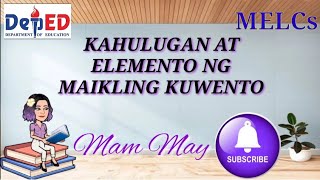 KAHULUGAN AT ELEMENTO NG MAIKLING KUWENTO  ANO ANG MAIKLING KUWENTO  Mam May [upl. by Haibot694]