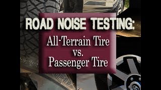 Road Noise Testing AllTerrain vs Passenger Tire [upl. by Mayhs]