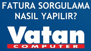 Vatan Bilgisayar Fatura Sorgulama Nasıl Yapılır [upl. by Bonney]