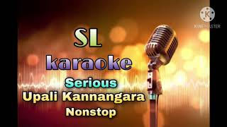 Serious Upali Kannangara Nonstop Karaoke  Without Voice [upl. by Imeon]