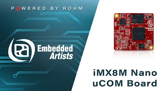 Embedded Artists iMX8M Nano uCOM Board  Powered By ROHM [upl. by Limemann756]