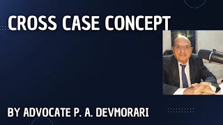 Cross case concept PART 1 by Advocate P A Devmorari [upl. by Akinam931]