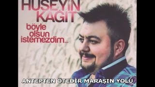 HÜSEYİN KAĞIT  ANTEPTEN ÖTEDİR MARAŞIN YOLU [upl. by Jarlath]