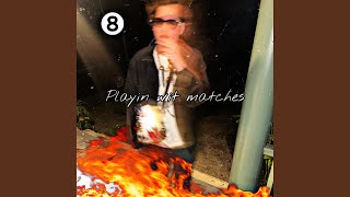 Playin wit matches [upl. by Loren]