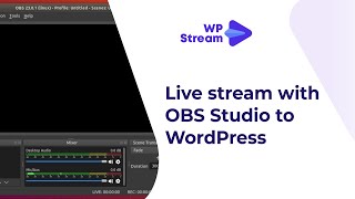 How To Live Stream To WordPress With OBS STUDIO [upl. by Oirromed862]