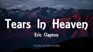 Eric Clapton  Tears In Heaven Lyrics [upl. by Sunderland]