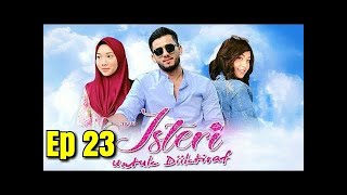 Isteri Untuk Diiktiraf Episod 23 [upl. by Etezzil635]