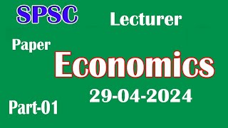 SPSC  Lecturer SS Economics 29042024  Lecturer Economics SPSC 29042024  Part  01 [upl. by Nayhr984]