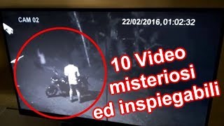 10 VIDEO MISTERIOSI ed INSPIEGABILI [upl. by Yhtur340]