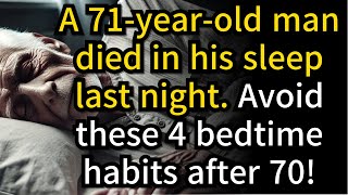 71 Year Old Man Died in His Sleep 4 Bedtime Habits You Must Avoid After 70 [upl. by Norabal]