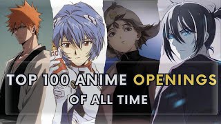 My Top 100 Anime Openings Of All Time [upl. by Ynffit]