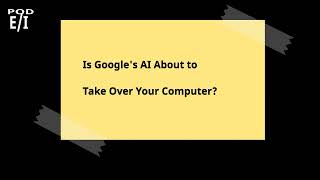 Is Googles AI About to Take Over Your Computer 🤖 [upl. by Asiruam]